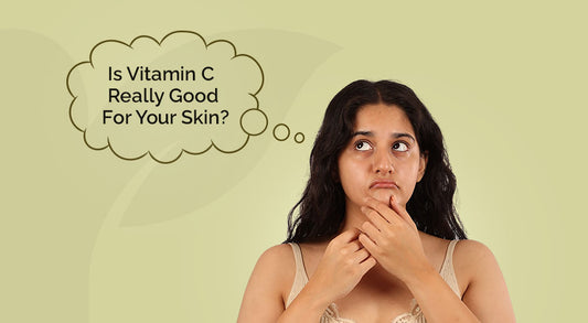 Is Vitamin C really good for your skin?